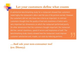 13
         Let your customers define what counts




     …And ask your non-consumer too!
     (ex: Disney)
 