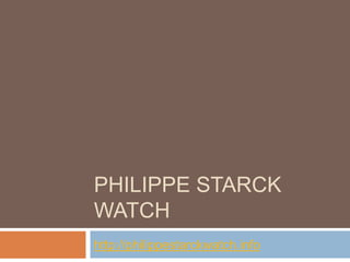 Philippe Starck Watch http://philippestarckwatch.info 