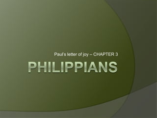 Paul’s letter of joy – CHAPTER 3
 