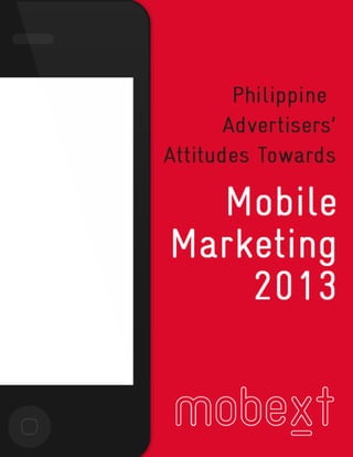 WHITEPAPER: Philippine Advertisers' Attitudes Towards Mobile Marketing 2013