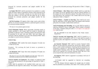 protected by corrosion protection and judged suitable for the
condition.
(c) Cinder Fill. RMC shall be permitted to be installed in or under
cinder fill where subject to permanent moisture where protected on all
sides by a layer of noncinder concrete not less than 50 mm thick;
where the conduit is not less than 450 mm under the fill; or where
protected by corrosion protection and judged suitable for the
condition.
(d) Wet Locations. All supports, bolts, straps, screws, and so forth,
shall be of corrosion-resistant materials or protected against corrosion
by corrosion-resistant materials.
FPN: See 3.0.1.6 for protection against corrosion.
3.44.2.5 Dissimilar Metals. Where practicable, dissimilar metals in
contact anywhere in the system shall be avoided to eliminate the
possibility of galvanic action. Aluminum fittings and enclosures shall
be permitted to be used with steel RMC, and steel fittings and
enclosures shall be permitted to be used with aluminum RMC where
not subject to severe corrosive influences.
3.44.2.11 Size.
(a) Minimum. RMC smaller than metric designator 16 (trade size
½) shall not be used.
Exception: For enclosing the leads of motors as permitted in
4.30.13.5(b).
(b) Maximum. RMC larger than metric designator 155 (trade size
6) shall not be used.
FPN: See 3.0.1.1(c) for the metric designators and trade sizes. These are for
identification purposes only and do not relate to actual dimensions.
3.44.2.13 Number of Conductors. The number of conductors shall
not exceed that permitted by the percentage fill specified in Table 1,
Chapter 9.
Cables shall be permitted to be installed where such use is not
prohibited by the respective cable articles. The number of cables shall
not exceed the allowable percentage fill specified in Table 1, Chapter
9.
3.44.2.15 Bends — How Made. Bends of RMC shall be so made that
the conduit will not be damaged and so that the internal diameter of
the conduit will not be effectively reduced. The radius of the curve of
any field bend to the centerline of the conduit shall not be less than
indicated in Table 2, Chapter 9.
3.44.2.17 Bends — Number in One Run. There shall not be more
than the equivalent of four quarter bends (360 degrees total) between
pull points, for example, conduit bodies and boxes.
3.44.2.19 Reaming and Threading. All cut ends shall be reamed or
otherwise finished to remove rough edges. Where conduit is threaded
in the field, a standard cutting die with a 1 in 16 taper (¾-in. taper per
foot) shall be used.
FPN: See ANSI/ASME B.1.20.1-1983, Standard for Pipe Threads, General
Purpose (Inch).
3.44.2.21 Securing and Supporting. RMC shall be installed as a
complete system in accordance with 3.0.1.18 and shall be securely
fastened in place and supported in accordance with 3.44.2.21(a) and
(b).
(a) Securely Fastened. RMC shall be securely fastened within
900 mm of each outlet box, junction box, device box, cabinet, conduit
body, or other conduit termination. Fastening shall be permitted to be
increased to a distance of 1 500 mm where structural members do not
readily permit fastening within 900 mm. Where approved, conduit
shall not be required to be securely fastened within 900 mm of the
service head for above-the-roof termination of a mast.
(b) Supports. RMC shall be supported in accordance with one of
the following:
(1) Conduit shall be supported at intervals not exceeding
3 000 mm.
(2) The distance between supports for straight runs of conduit
shall be permitted in accordance with Table 3.44.2.21(b)(2), provided
 