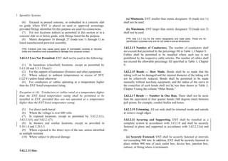 Sprinkler Systems.
(6) Encased in poured concrete, or embedded in a concrete slab
on grade where ENT is placed on sand or approved screenings,
provided fittings identified for this purpose are used for connections.
(7) For wet locations indoors as permitted in this section or in a
concrete slab on or below grade, with fittings listed for the purpose.
(8) Metric designator 16 through 27 (trade size ½ through 1) as
listed manufactured prewired assembly.
FPN: Extreme cold may cause some types of nonmetallic conduits to become
brittle and therefore more susceptible to damage from physical contact.
3.62.2.3 Uses Not Permitted. ENT shall not be used in the following:
(1) In hazardous (classified) locations, except as permitted by
5.4.1.20 and 5.5.1.15(a)(1)
(2) For the support of luminaires (fixtures) and other equipment
(3) Where subject to ambient temperatures in excess of 50°C
(122°F) unless listed otherwise
(4) For conductors or cables operating at a temperature higher
than the ENT listed temperature rating
Exception to (4): Conductors or cables rated at a temperature higher
than the ENT listed temperature rating shall be permitted to be
installed in ENT, provided they are not operated at a temperature
higher than the ENT listed temperature rating.
(5) For direct earth burial
(6) Where the voltage is over 600 volts
(7) In exposed locations, except as permitted by 3.62.2.1(1),
3.62.2.1(5), and 3.62.2.1(7)
(8) In theaters and similar locations, except as provided in
5.18.1.4 and 5.20.1.5
(9) Where exposed to the direct rays of the sun, unless identified
as sunlight resistant
(10) Where subject to physical damage
3.62.2.11 Size.
(a) Minimum. ENT smaller than metric designator 16 (trade size ½)
shall not be used.
(b) Maximum. ENT larger than metric designator 53 (trade size 2)
shall not be used.
FPN: See 3.0.1.1(c) for the metric designators and trade sizes. These are for
identification purposes only and do not relate to actual dimensions.
3.62.2.13 Number of Conductors. The number of conductors shall
not exceed that permitted by the percentage fill in Table 1, Chapter 9.
Cables shall be permitted to be installed where such use is not
prohibited by the respective cable articles. The number of cables shall
not exceed the allowable percentage fill specified in Table 1, Chapter
9.
3.62.2.15 Bends — How Made. Bends shall be so made that the
tubing will not be damaged and the internal diameter of the tubing will
not be effectively reduced. Bends shall be permitted to be made
manually without auxiliary equipment, and the radius of the curve to
the centerline of such bends shall not be less than shown in Table 2,
Chapter 9 using the column “Other Bends.”
3.62.2.17 Bends — Number in One Run. There shall not be more
than the equivalent of four quarter bends (360 degrees total) between
pull points, for example, conduit bodies and boxes.
3.62.2.19 Trimming. All cut ends shall be trimmed inside and outside
to remove rough edges.
3.62.2.21 Securing and Supporting. ENT shall be installed as a
complete system in accordance with 3.0.1.18 and shall be securely
fastened in place and supported in accordance with 3.62.2.21(a) and
(b).
(a) Securely Fastened. ENT shall be securely fastened at intervals
not exceeding 900 mm. In addition, ENT shall be securely fastened in
place within 900 mm of each outlet box, device box, junction box,
cabinet, or fitting where it terminates.
 