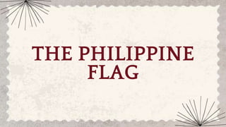 THE PHILIPPINE
FLAG
 