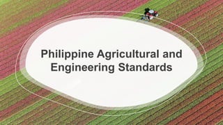 Philippine Agricultural and
Engineering Standards
 