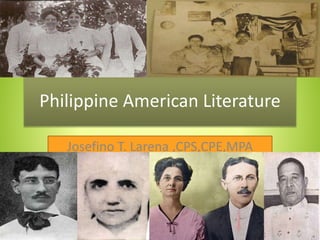 Philippine American Literature
Josefino T. Larena ,CPS,CPE,MPA
 