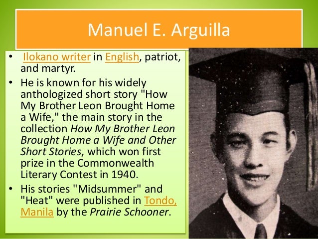manuel arguilla how my brother leon How my brother leon brought home a wife by manuel e arguilla - free download as pdf file (pdf), text file (txt) or read online for free short story. manuel arguilla how my brother leon How my brother leon brought home a wife by manuel e arguilla - free download as pdf file (pdf), text file (txt) or read online for free short story.