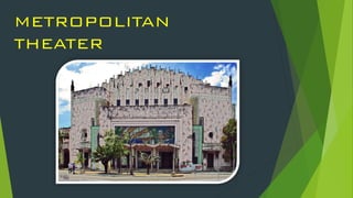METROPOLITAN
THEATER
 
