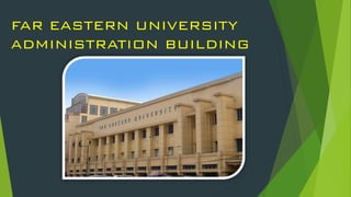 FAR EASTERN UNIVERSITY
ADMINISTRATION BUILDING
 