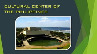 CULTURAL CENTER OF
THE PHILIPPINES
 