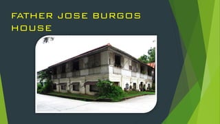 FATHER JOSE BURGOS
HOUSE
 
