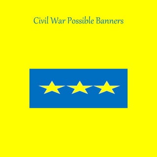 Civil War Possible Banners
 