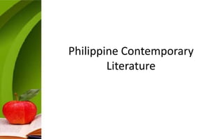 Philippine Contemporary
        Literature
 