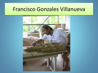 Francisco Gonzales Villanueva
 