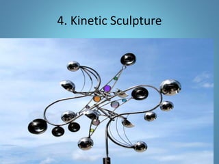 4. Kinetic Sculpture
 