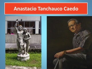 Anastacio Tanchauco Caedo
 