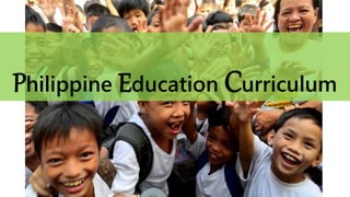 Philippine Education Curriculum
 
