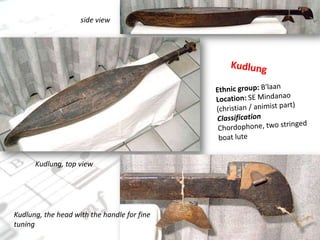 side viewKudlungEthnic group: B'laanLocation: SE Mindanao (christian / animist part)ClassificationChordophone, two stringed boat luteKudlung, top viewKudlung, the head with the handle for fine tuning