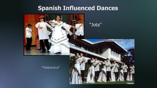 “Habanera”
Spanish Influenced Dances
“Jota”
 