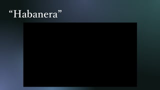 “Habanera”
 