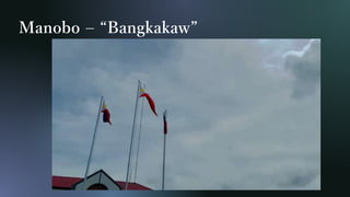 Manobo – “Bangkakaw”
 