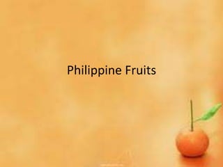 Philippine Fruits
 