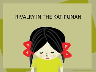 RIVALRY IN THE KATIPUNAN
 