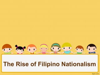 The Rise of Filipino Nationalism
 