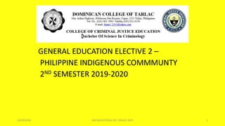 GENERAL EDUCATION ELECTIVE 2 –
PHILIPPINE INDIGENOUS COMMMUNTY
2ND SEMESTER 2019-2020
24/03/2020 ARS NOVESTERAS DCT TARLAC 2020 1
 