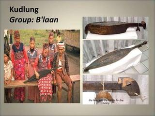 Kudlung
Group: B'laan
the head with the handle for fine
tuning
 