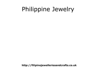 Philippine Jewelry http://filipinojewelleriesandcrafts.co.uk 