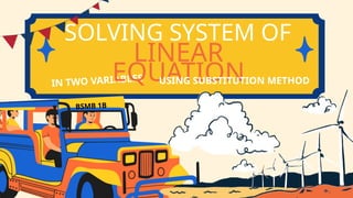 SOLVING SYSTEM OF LINEAR EQUATION IN TWO VARIABLES USING SUBSTITUTION ...