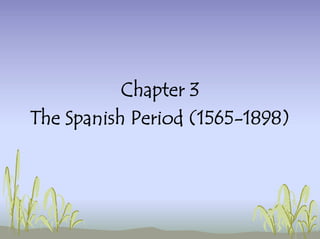 Chapter 3
The Spanish Period (1565-1898)
 