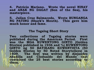 4.  Patricio Mariano.  Wrote the novel NINAY and ANAK NG DAGAT (Son of the Sea), his masterpiece. 5.  Julian Cruz Balmaced...
