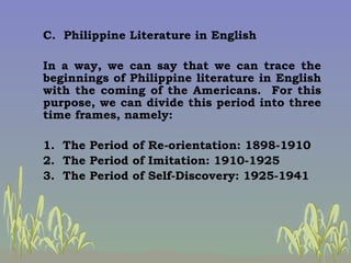 <ul><li>C.  Philippine Literature in English </li></ul><ul><li>In a way, we can say that we can trace the beginnings of Ph...