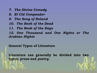 <ul><li>7.  The Divine Comedy </li></ul><ul><li>8.  El Cid Compeador </li></ul><ul><li>9.  The Song of Roland </li></ul><u...