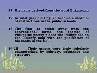 <ul><li>11. His name derived from the word Bukanegan </li></ul><ul><li>12. In what year did English become a medium of ins...