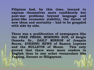 <ul><li>Filipinos had, by this time, learned to express themselves more confidently but post-war problems beyond language ...