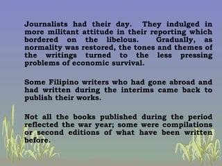 Journalists had their day.  They indulged in more militant attitude in their reporting which bordered on the libelous.  Gr...