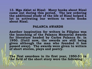 13. Mga Aklat ni Rizal:  Many books about Rizal came out during this period.  The law ordering the additional study of the...