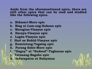 Aside from the aforementioned epics, there are still other epics that can be read and studied like the following epics.   ...