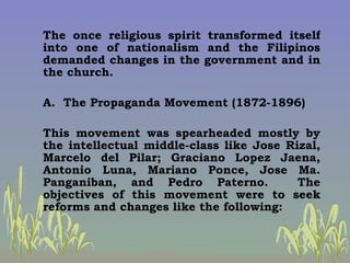 <ul><li>The once religious spirit transformed itself into one of nationalism and the Filipinos demanded changes in the gov...