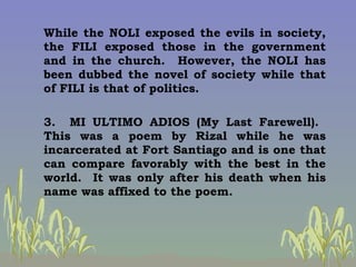 <ul><li>While the NOLI exposed the evils in society, the FILI exposed those in the government and in the church.  However,...