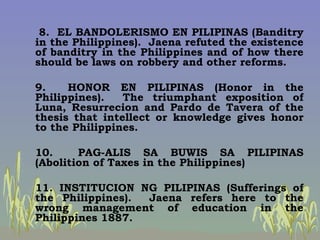   8.  EL BANDOLERISMO EN PILIPINAS (Banditry in the Philippines).  Jaena refuted the existence of banditry in the Philippi...