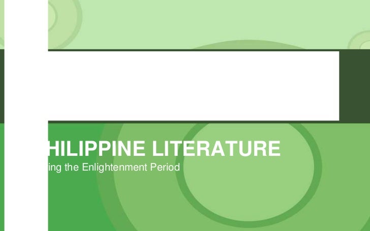 PHILIPPINE LITERATURE <br />During the Enlightenment Period<br />
