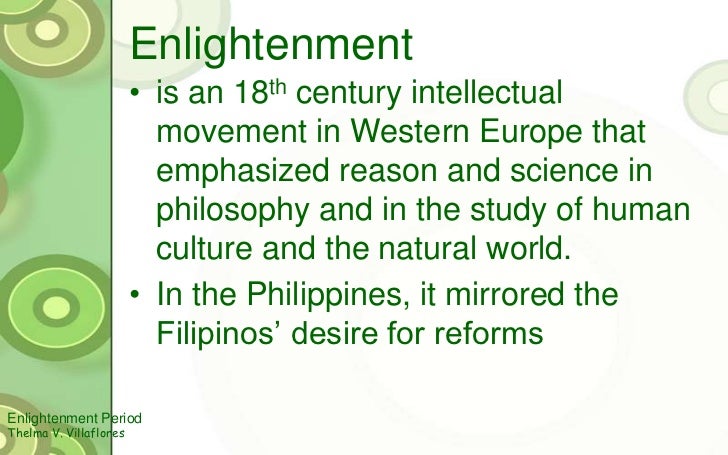 period of enlightenment philippines The different literary periods in philippine literature include the pre-colonial period, the spanish colonial era, the american colonial era and the contemporary period. period of enlightenment philippines The different literary periods in philippine literature include the pre-colonial period, the spanish colonial era, the american colonial era and the contemporary period.