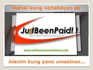 Mahal kung kababayan sa




     www.philippinemarketers.com



Alamin kung pano umasinso…
 