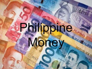 Philippine
Money
 