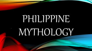 PHILIPPINE
MYTHOLOGY
.
 