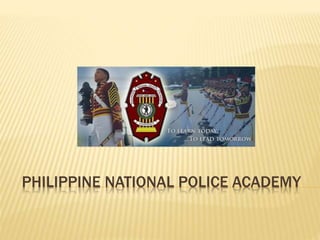 PHILIPPINE NATIONAL POLICE ACADEMY
 