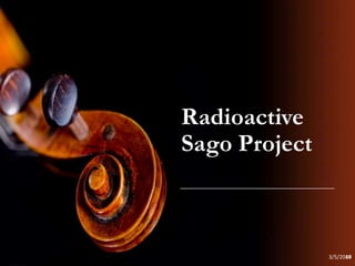 Radioactive
Sago Project

3/5/2014
49

 